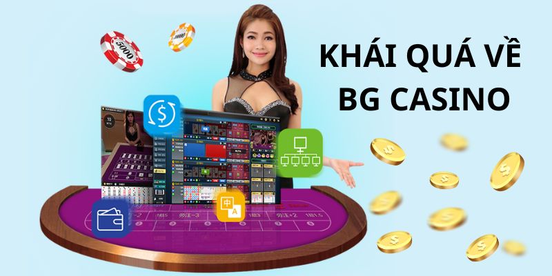 Thông tin chung về thế giới cá cược BG Casino