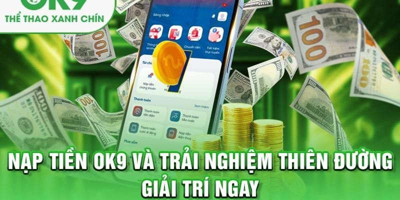 Nạp tiền vào tài khoản Ok9 tham gia sảnh thể thao