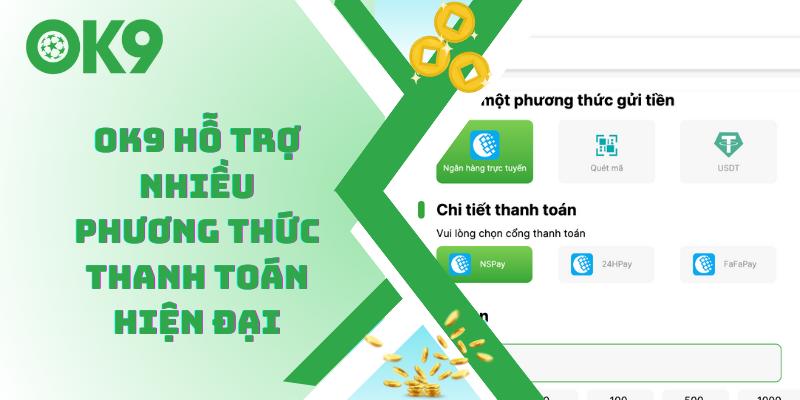 OK9 hỗ trợ nhiều phương thức thanh toán hiện đại