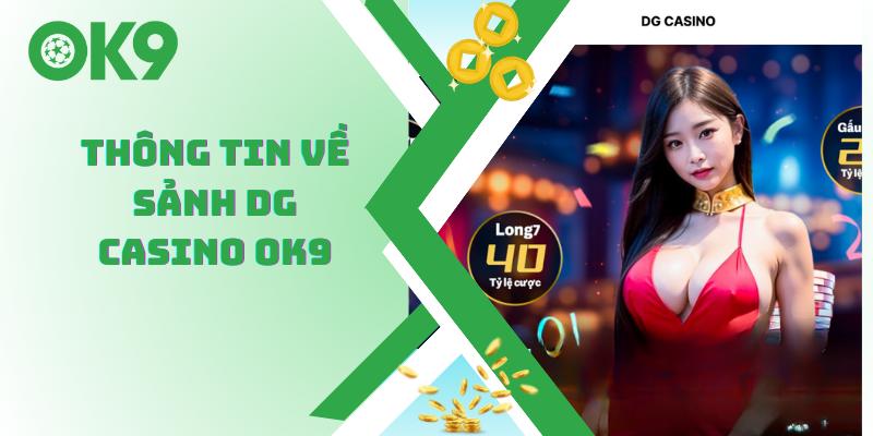 Thông tin về sảnh DG casino OK9