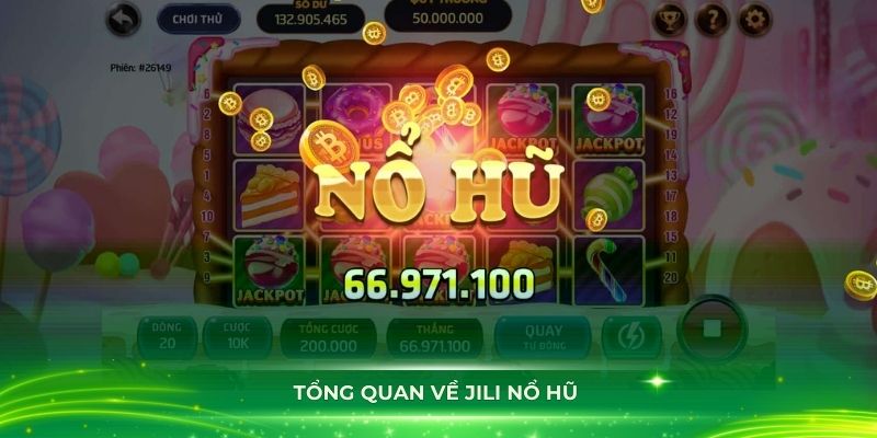 Giới thiệu tổng quan về JILI nổ hũ đang hot