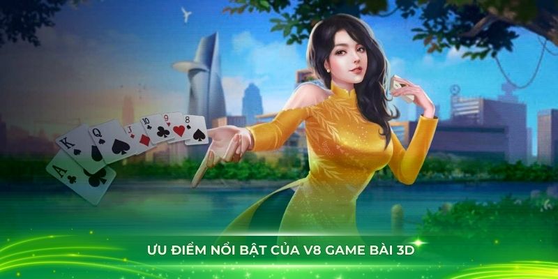 Đánh giá những ưu điểm nổi bật của V8 game bài 3D